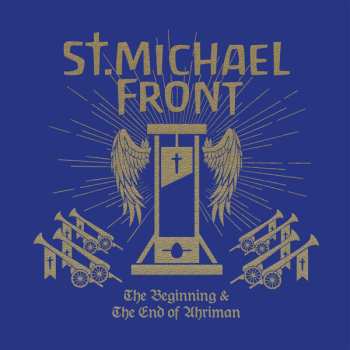 Album St. Michael Front: The Beginning And The End of Ahriman