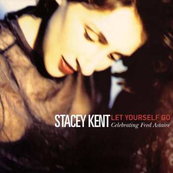 Album Stacey Kent: Let Yourself Go: A Tribute To Fred Astaire