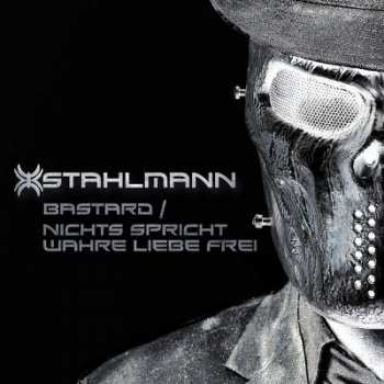 Album Stahlmann: Bastard / Nichts Spricht Wahre Liebe Frei