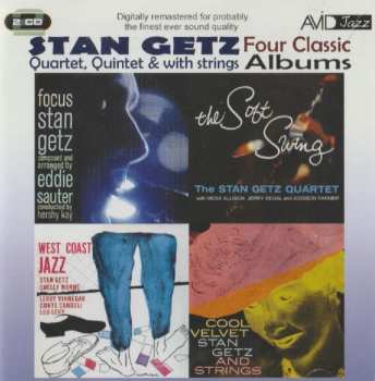 Stan Getz: Four Classic Albums: Focus / The Soft Swing / West Coast Jazz / Cool Velvet