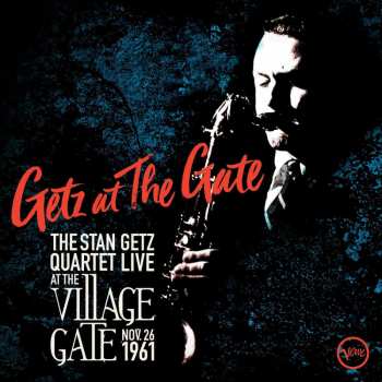 Stan Getz Quartet: Getz At The Gate (Live At The Village Gate, Nov. 26, 1961)