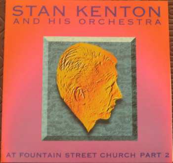 Album Stan Kenton And His Orchestra: At Fountain Street Church Part 2