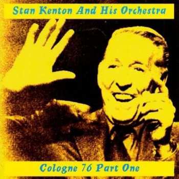 Album Stan Kenton And His Orchestra: Cologne 76 Part One