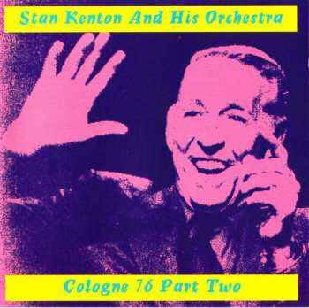 Album Stan Kenton And His Orchestra: Cologne 76 Part Two