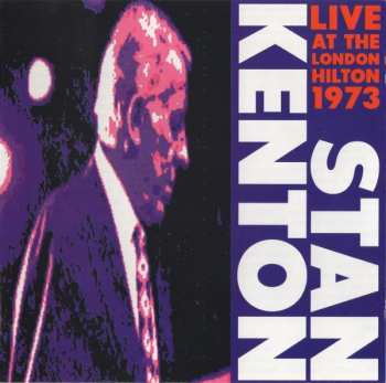 Album Stan Kenton And His Orchestra: Live At The London Hilton 1973, Vol.1