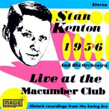 Album Stan Kenton And His Orchestra: Live At The Macumber Club 1956