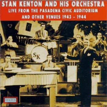 Album Stan Kenton And His Orchestra: Live From The Pasadena Civic Auditorium And Other Venues 1943-1944