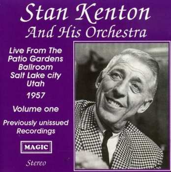 Album Stan Kenton And His Orchestra: Live From The Patio Gardens Ballroom Salt Lake City Utah 1957 Volume One