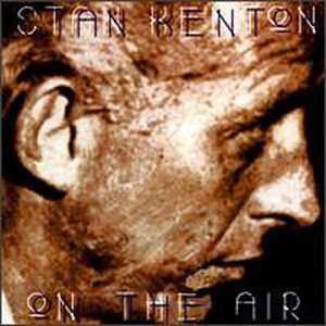 Album Stan Kenton And His Orchestra: On The Air