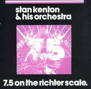 CD Stan Kenton And His Orchestra: 7.5 On The Richter Scale. 464228