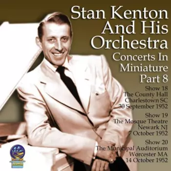 Stan Kenton & His Orchestra: Concerts In Miniature Part 8