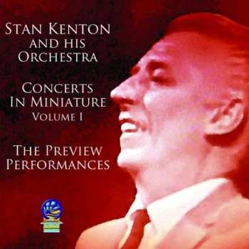 Album Stan Kenton & His Orchestra: Concerts In Miniature Vol. 1 - The Preview Performances
