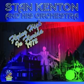 Album Stan Kenton & His Orchestra: Flying High In Florida 1972