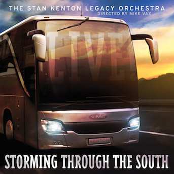 Album Stan Kenton Legacy Orchestra: Storming Through The South