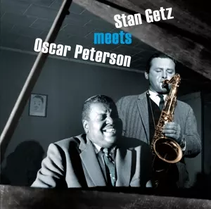 Stan & Oscar Peters Getz: Stan Getz Meets Oscar Peterson