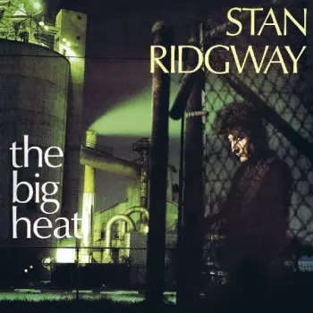 Stan Ridgway: The Big Heat