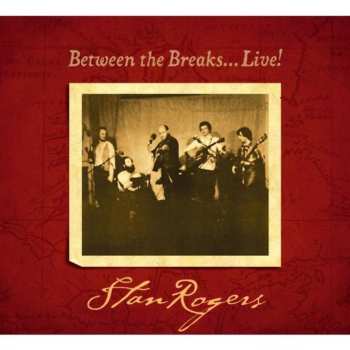 CD Stan Rogers: Between The Breaks... Live!
