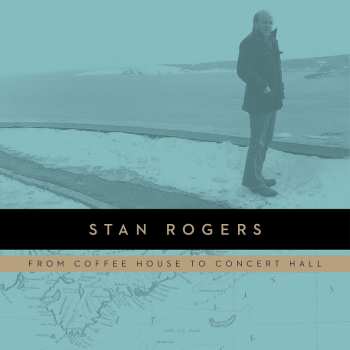 2LP Stan Rogers: From Coffee House To Concert Hall