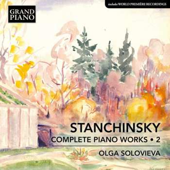 Alexei Stanchinsky: Complete Piano Works • 2