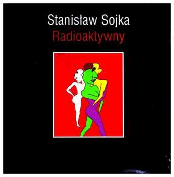 LP Stanisław Sojka: Radioaktywny 497757