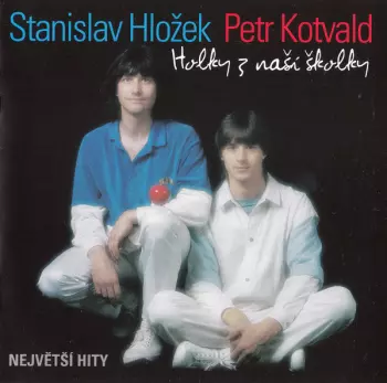 Stanislav Hložek & Petr Kotvald: Holky Z Naší Školky (Největší Hity)