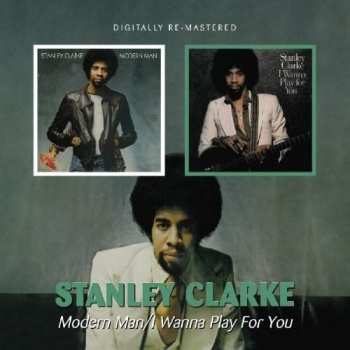 Album Stanley Clarke: Modern Man / I Wanna Play For You