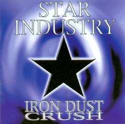 Album Star Industry: Iron Dust Crush