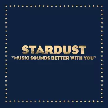 Stardust: Music Sounds Better With You