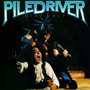 Album Piledriver: Stay Ugly