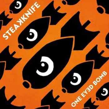 Album Steakknife: One Eyed Bomb