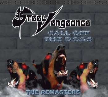 CD Steel Vengeance: Call Off The Dogs: The Remasters LTD 523186