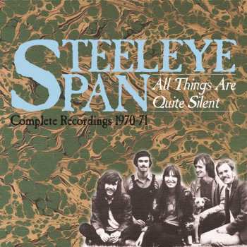 Album Steeleye Span: All Things Are Quite Silent: Complete Recordings 1970-71