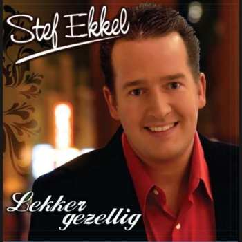 CD Stef Ekkel: Lekker Gezellig 525787