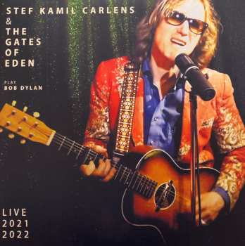 Stef Kamil Carlens & The Gates Of Eden: Play Bob Dylan Live 2021 2022