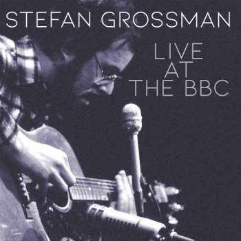 4CD Stefan Grossman: Live At The BBC 459793