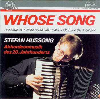 Stefan Hussong: Whose Song (Akkordeonmusik Des 20. Jahrhunderts)