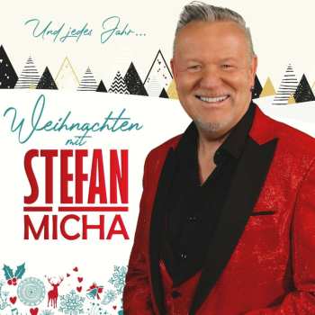 Stefan Micha: Weihnachten Mit Stefan Micha - Und Jedes Jahr...