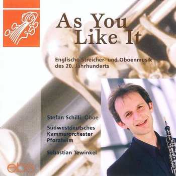 Stefan Schilli: As You Like It (Englische Streicher- Und Oboenmusik Des 20. Jahrhunderts)