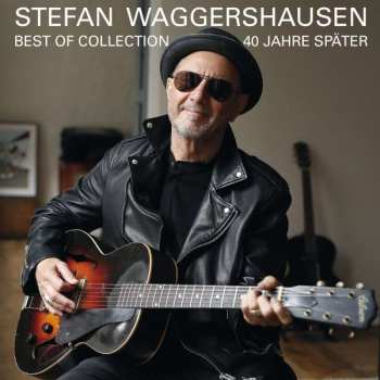 Album Stefan Waggershausen: Best Of Collection - 40 Jahre Später