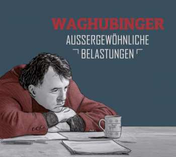 Album Stefan Waghubinger: Außergewöhnliche Belastungen