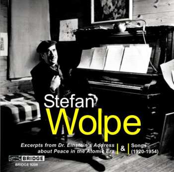 Stefan Wolpe: Excerpts From Dr. Einstein's Address About Peace In The Atomic Era & Songs (1920-1954)