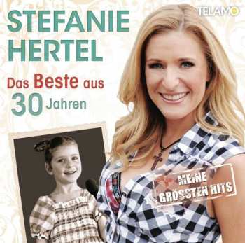 Album Stefanie Hertel: Das Beste Aus 30 Jahren - Meine Größten Hits