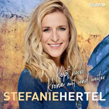 Album Stefanie Hertel: Kopf Hoch, Krone Auf Und Weiter