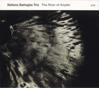 Stefano Battaglia Trio: The River Of Anyder