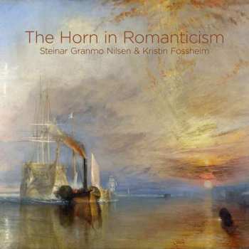 Album Steinar Granmo Nilsen: The Horn in Romanticism