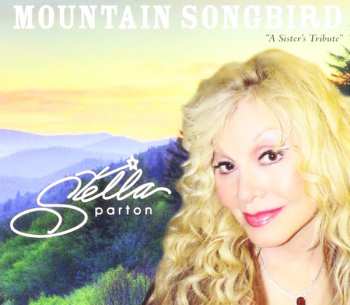 Album Stella Parton: Mountain Songbird "A Sister's Tribute"