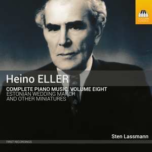 Album Sten Lassmann: Heino Eller: Complete Piano Music, Volume Eight