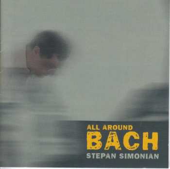 Album Stepan Simonian: Stepan Simonian - All Around Bach
