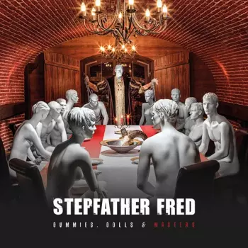 Stepfather Fred: Dummies, Dolls And Masters