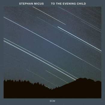 Album Stephan Micus: To The Evening Child